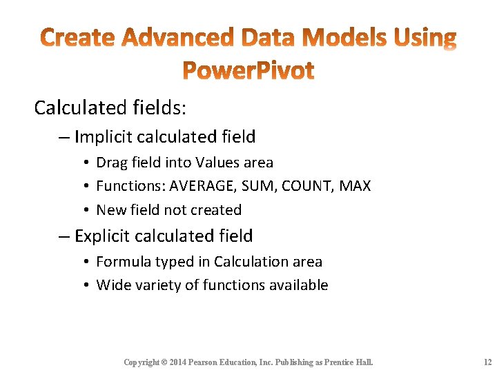 Calculated fields: – Implicit calculated field • Drag field into Values area • Functions: Calculated fields: – Implicit calculated field • Drag field into Values area • Functions: