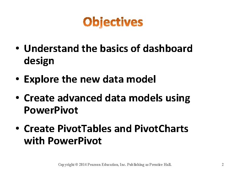 • Understand the basics of dashboard design • Explore the new data model • Understand the basics of dashboard design • Explore the new data model