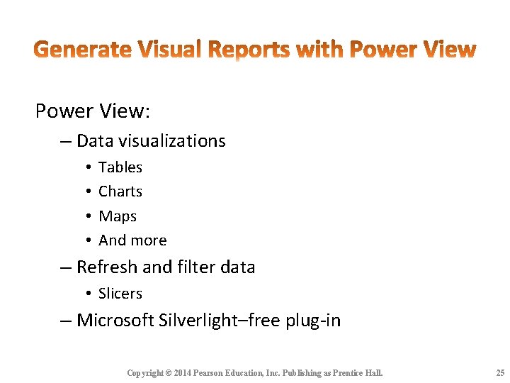 Power View: – Data visualizations • • Tables Charts Maps And more – Refresh Power View: – Data visualizations • • Tables Charts Maps And more – Refresh
