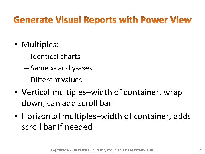 • Multiples: – Identical charts – Same x- and y-axes – Different values • Multiples: – Identical charts – Same x- and y-axes – Different values