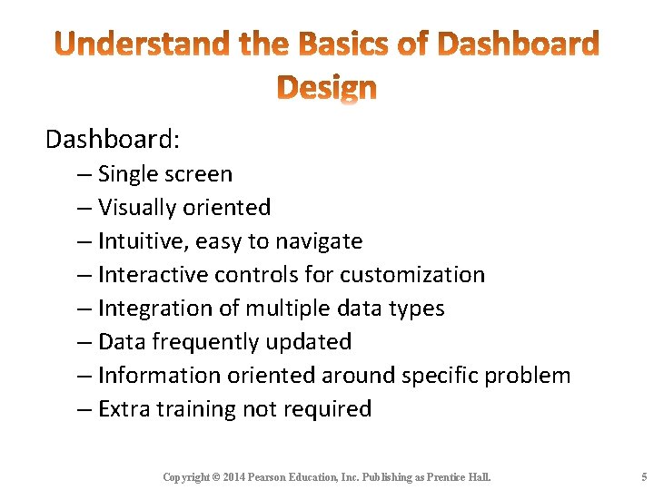 Dashboard: – Single screen – Visually oriented – Intuitive, easy to navigate – Interactive Dashboard: – Single screen – Visually oriented – Intuitive, easy to navigate – Interactive