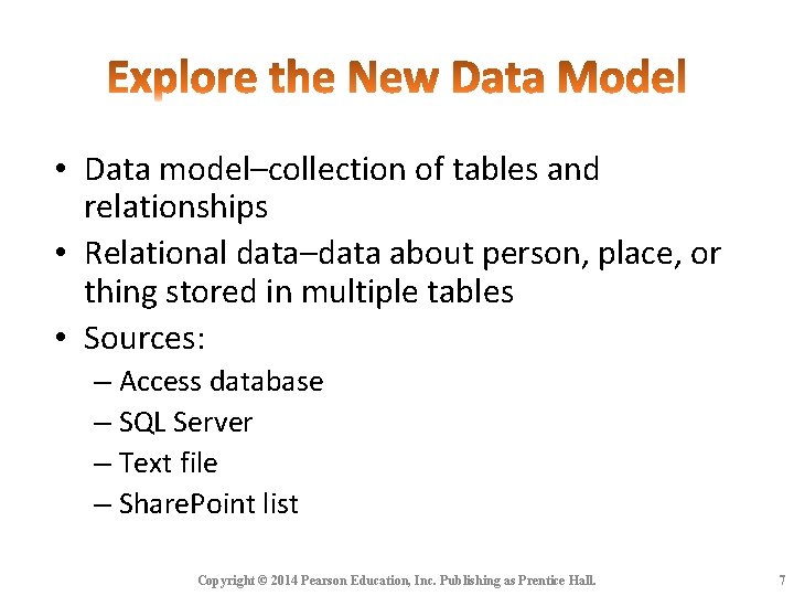 • Data model–collection of tables and relationships • Relational data–data about person, place, • Data model–collection of tables and relationships • Relational data–data about person, place,