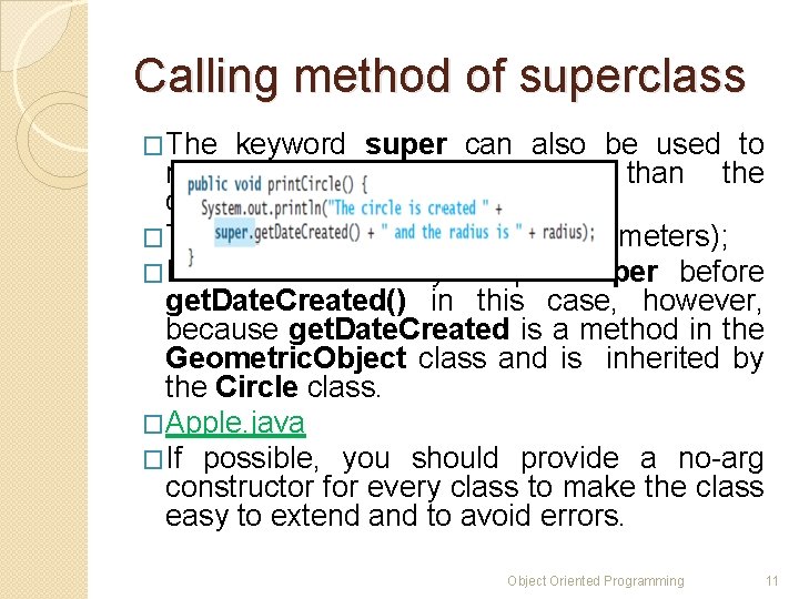Calling method of superclass �The keyword super can also be used to reference a Calling method of superclass �The keyword super can also be used to reference a