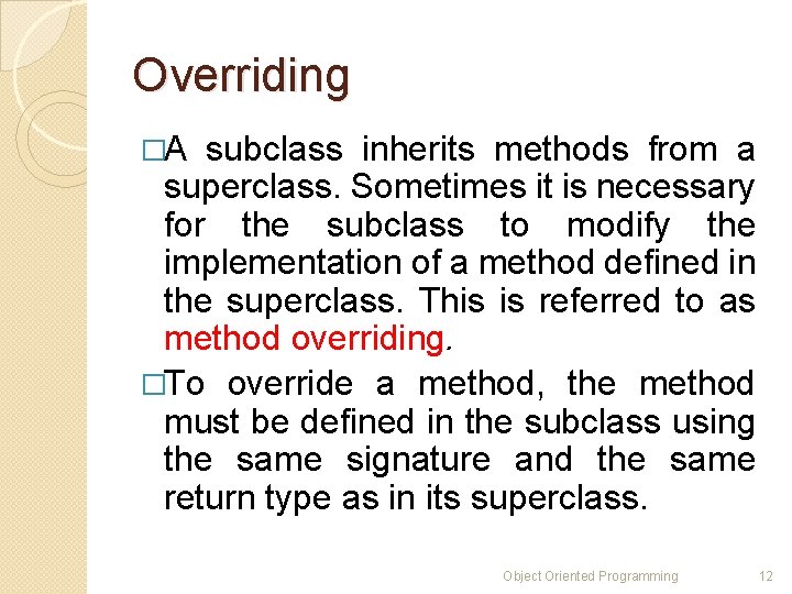 Overriding �A subclass inherits methods from a superclass. Sometimes it is necessary for the Overriding �A subclass inherits methods from a superclass. Sometimes it is necessary for the