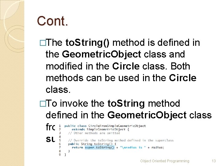 Cont. �The to. String() method is defined in the Geometric. Object class and modified Cont. �The to. String() method is defined in the Geometric. Object class and modified