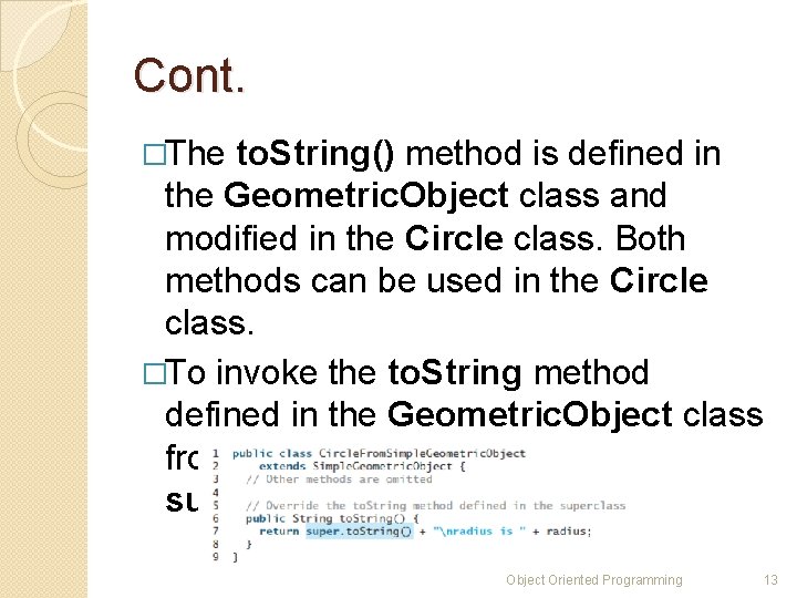 Cont. �The to. String() method is defined in the Geometric. Object class and modified