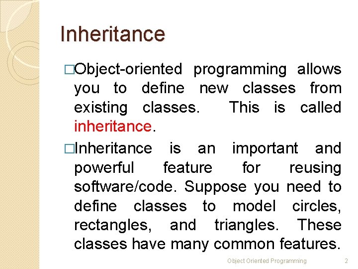 Inheritance �Object-oriented programming allows you to define new classes from existing classes. This is