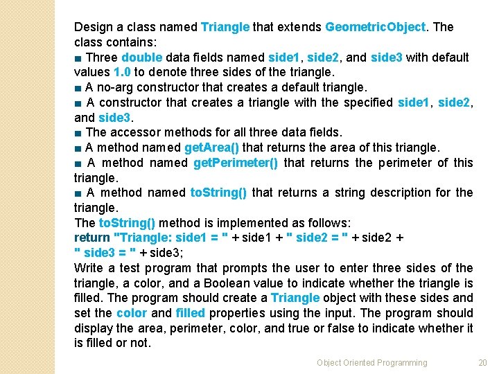 Design a class named Triangle that extends Geometric. Object. The class contains: ■ Three