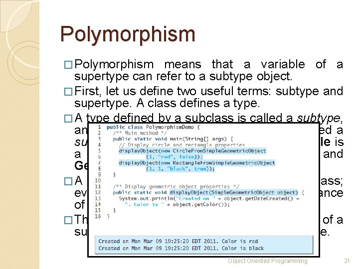 Polymorphism � Polymorphism means that a variable of a supertype can refer to a