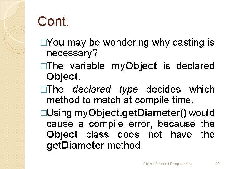 Cont. �You may be wondering why casting is necessary? �The variable my. Object is Cont. �You may be wondering why casting is necessary? �The variable my. Object is