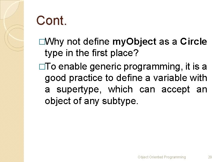 Cont. �Why not define my. Object as a Circle type in the first place? Cont. �Why not define my. Object as a Circle type in the first place?