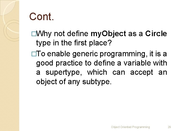 Cont. �Why not define my. Object as a Circle type in the first place?