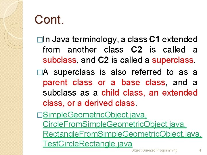 Cont. �In Java terminology, a class C 1 extended from another class C 2