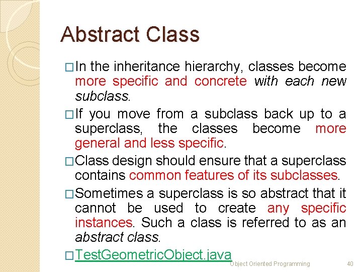 Abstract Class �In the inheritance hierarchy, classes become more specific and concrete with each