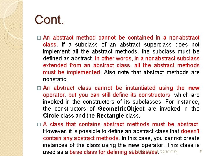 Cont. An abstract method cannot be contained in a nonabstract class. If a subclass
