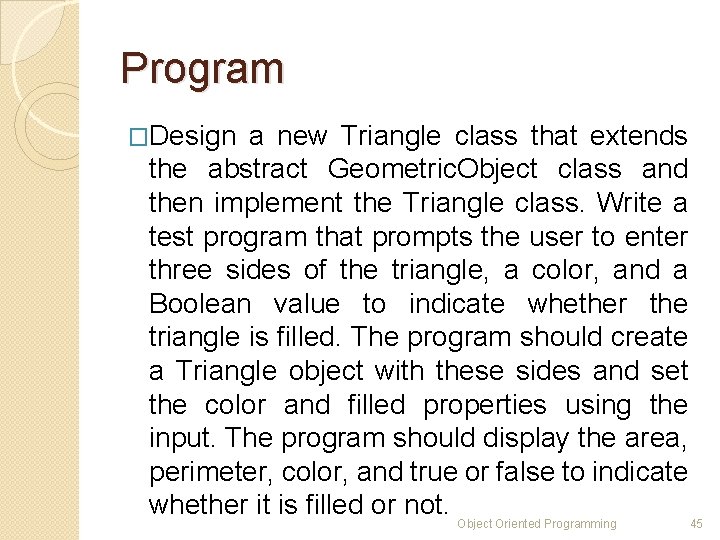Program �Design a new Triangle class that extends the abstract Geometric. Object class and