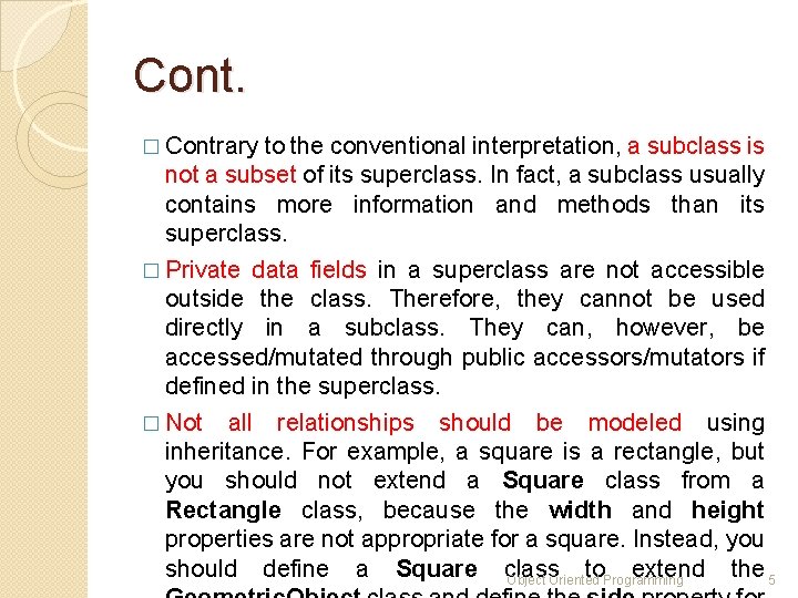 Cont. � Contrary to the conventional interpretation, a subclass is not a subset of