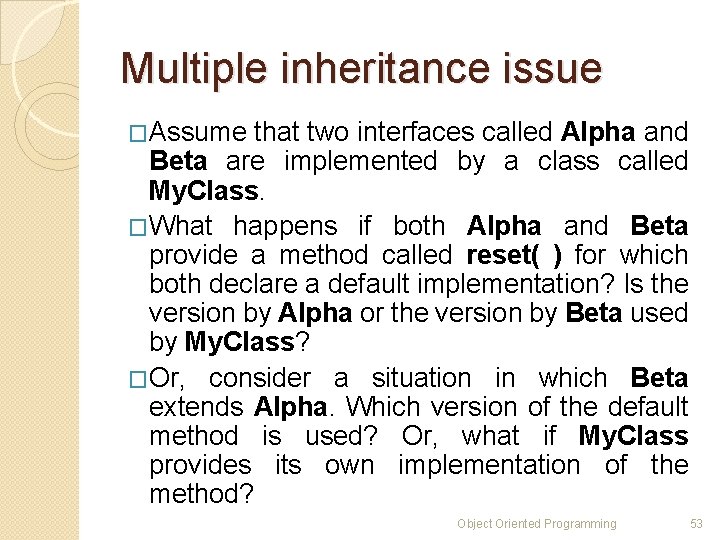 Multiple inheritance issue �Assume that two interfaces called Alpha and Beta are implemented by