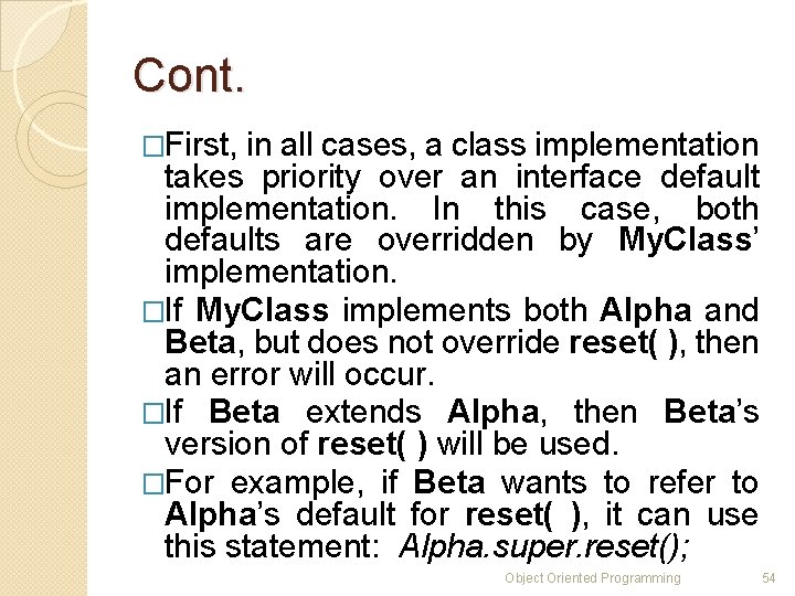 Cont. �First, in all cases, a class implementation takes priority over an interface default