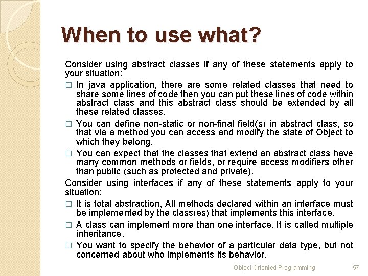 When to use what? Consider using abstract classes if any of these statements apply When to use what? Consider using abstract classes if any of these statements apply