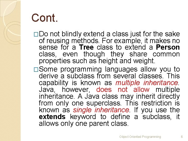 Cont. �Do not blindly extend a class just for the sake of reusing methods.