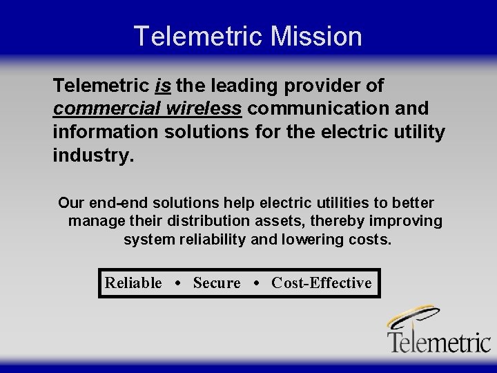 Telemetric Mission Telemetric is the leading provider of commercial wireless communication and information solutions