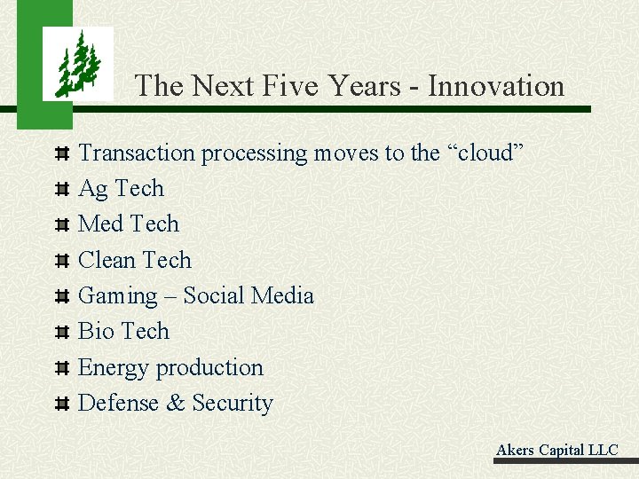 The Next Five Years - Innovation Transaction processing moves to the “cloud” Ag Tech