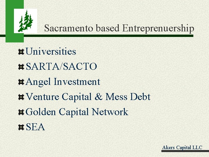 Sacramento based Entreprenuership Universities SARTA/SACTO Angel Investment Venture Capital & Mess Debt Golden Capital