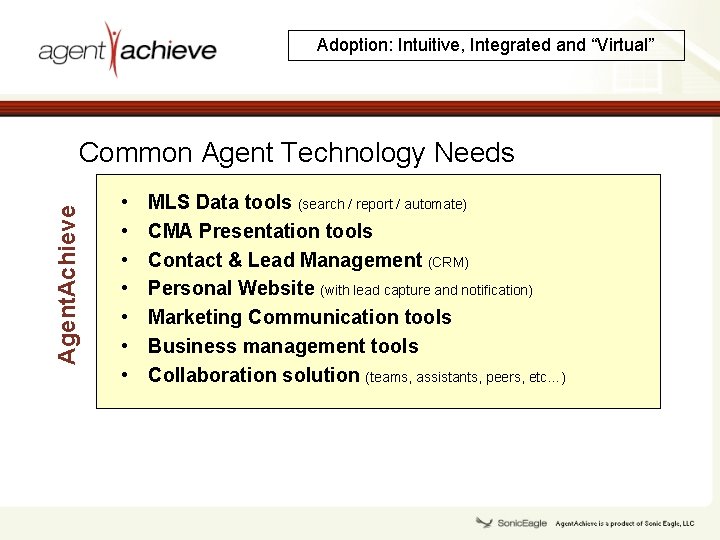 Adoption: Intuitive, Integrated and “Virtual” Agent. Achieve Common Agent Technology Needs • • MLS