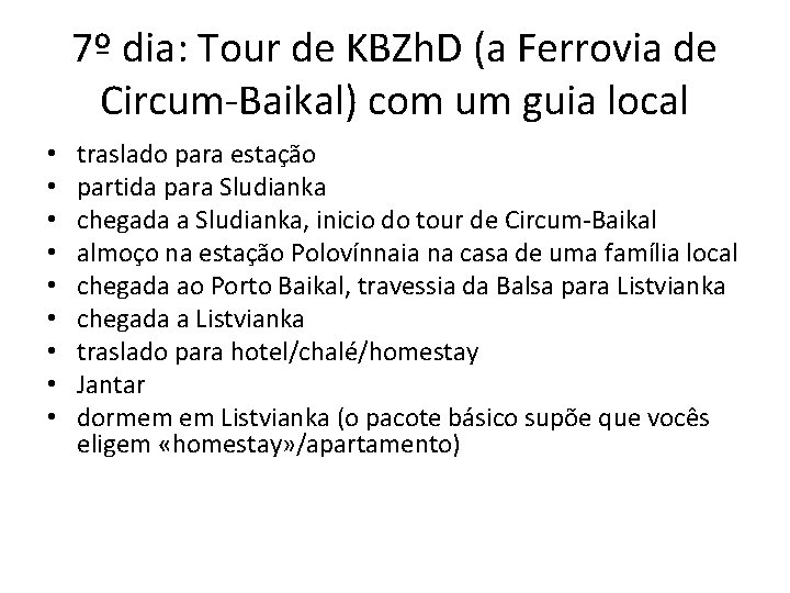 7º dia: Tour de KBZh. D (a Ferrovia de Circum-Baikal) com um guia local