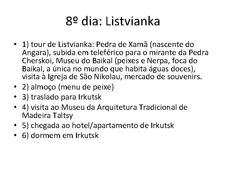 8º dia: Listvianka • 1) tour de Listvianka: Pedra de Xamã (nascente do Angara),