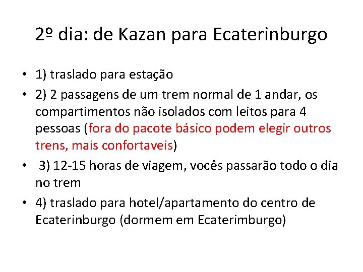 2º dia: de Kazan para Ecaterinburgo • 1) traslado para estação • 2) 2