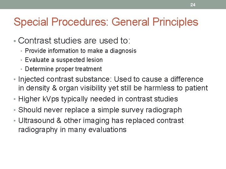 24 Special Procedures: General Principles • Contrast studies are used to: • Provide information