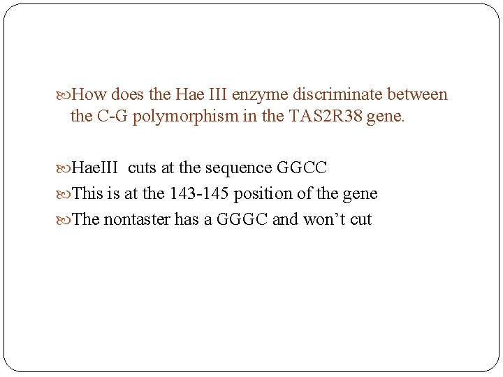  How does the Hae III enzyme discriminate between the C-G polymorphism in the