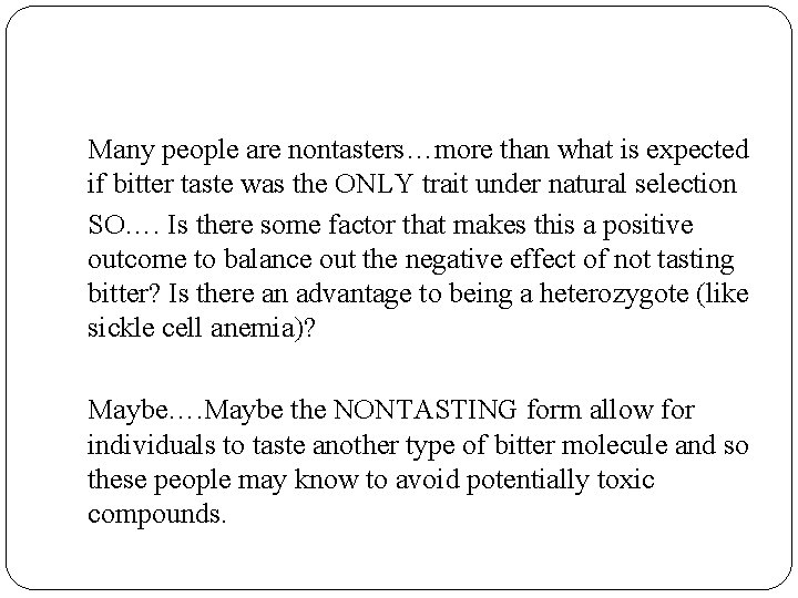 Many people are nontasters…more than what is expected if bitter taste was the ONLY