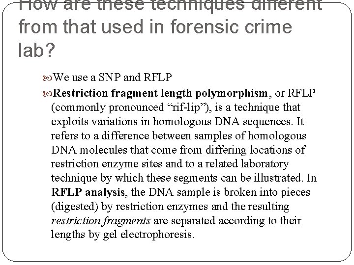 How are these techniques different from that used in forensic crime lab? We use
