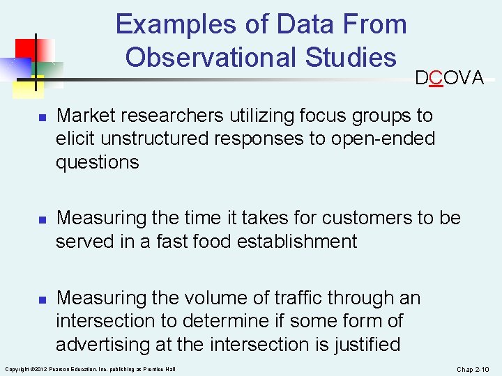 Examples of Data From Observational Studies n n n DCOVA Market researchers utilizing focus