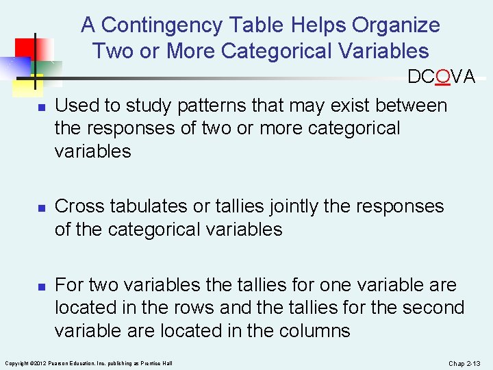 A Contingency Table Helps Organize Two or More Categorical Variables n n n DCOVA