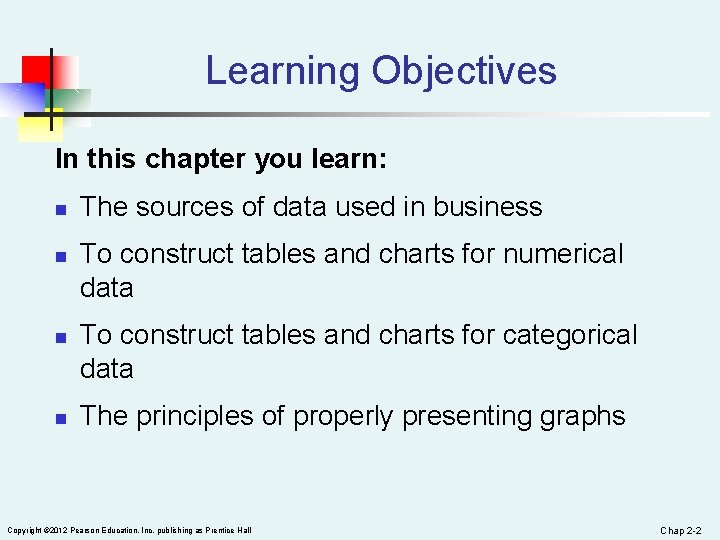 Learning Objectives In this chapter you learn: n n The sources of data used