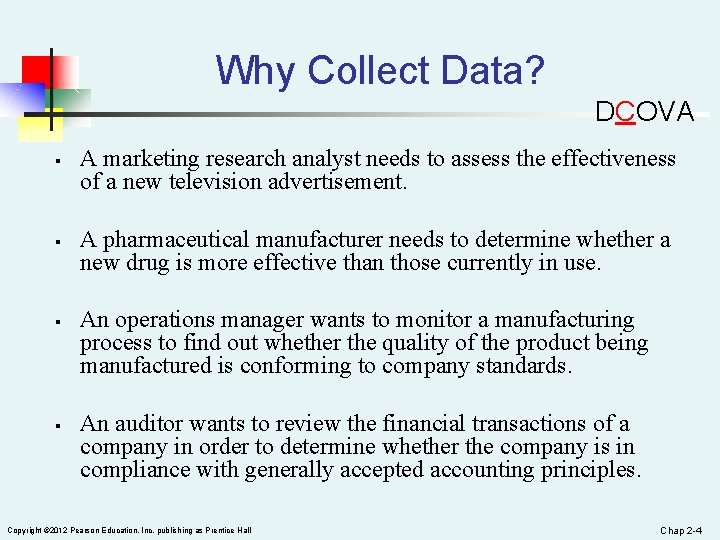 Why Collect Data? DCOVA § § A marketing research analyst needs to assess the