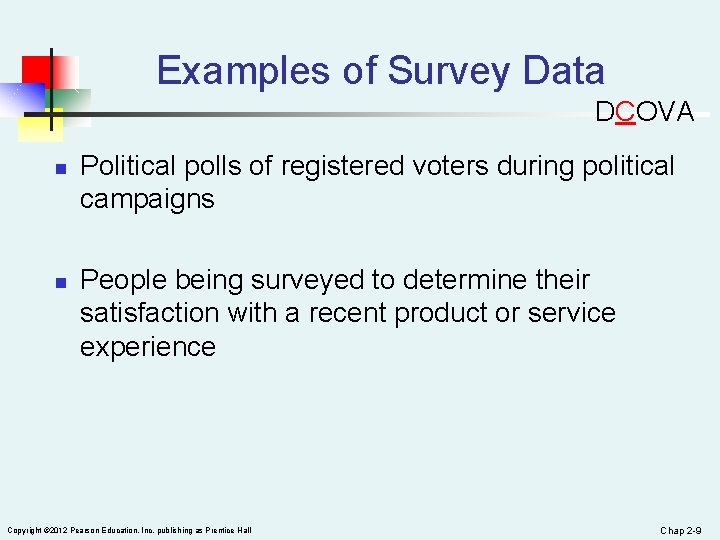 Examples of Survey Data DCOVA n n Political polls of registered voters during political