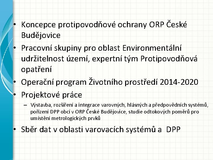  • Koncepce protipovodňové ochrany ORP České Budějovice • Pracovní skupiny pro oblast Environmentální