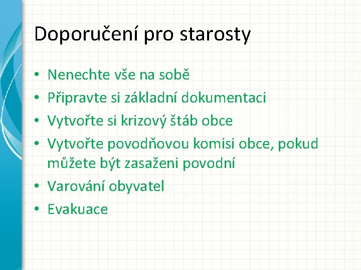 Doporučení pro starosty Nenechte vše na sobě Připravte si základní dokumentaci Vytvořte si krizový