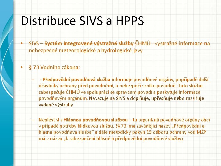 Distribuce SIVS a HPPS • SIVS – Systém integrované výstražné služby ČHMÚ - výstražné