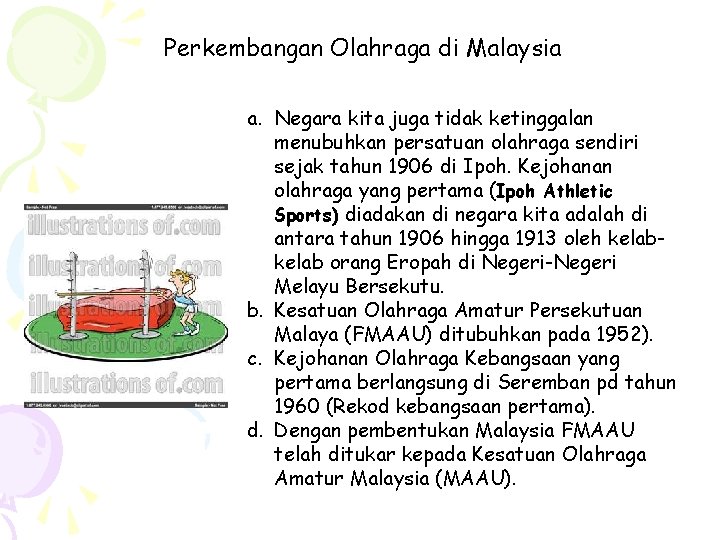 Perkembangan Olahraga di Malaysia a. Negara kita juga tidak ketinggalan menubuhkan persatuan olahraga sendiri