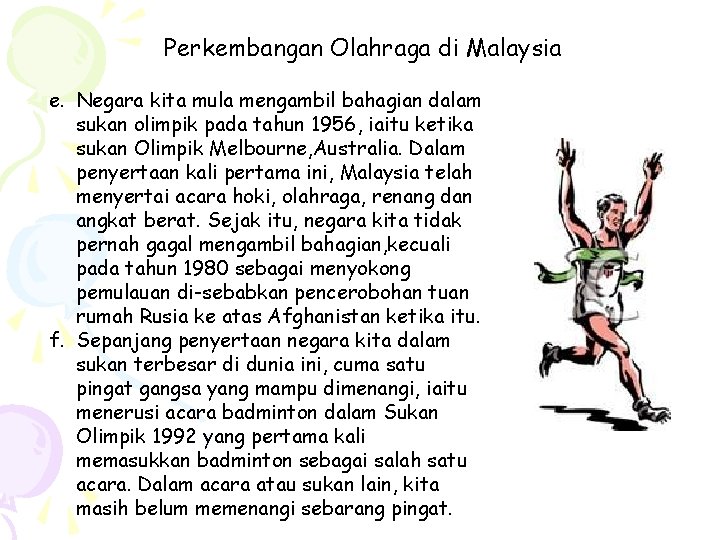 Perkembangan Olahraga di Malaysia e. Negara kita mula mengambil bahagian dalam sukan olimpik pada