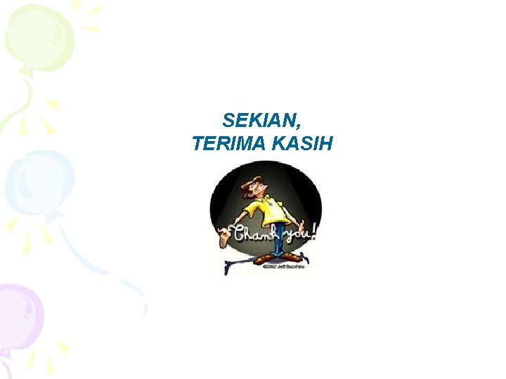 SEKIAN, TERIMA KASIH 