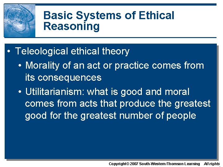 Basic Systems of Ethical Reasoning • Teleological ethical theory • Morality of an act