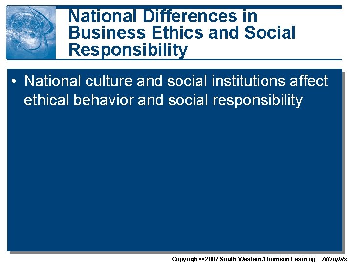 National Differences in Business Ethics and Social Responsibility • National culture and social institutions
