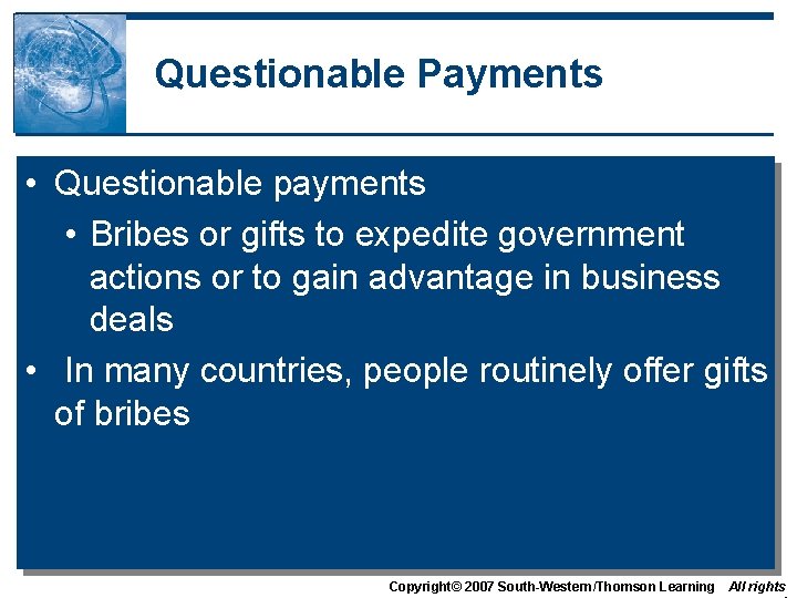 Questionable Payments • Questionable payments • Bribes or gifts to expedite government actions or